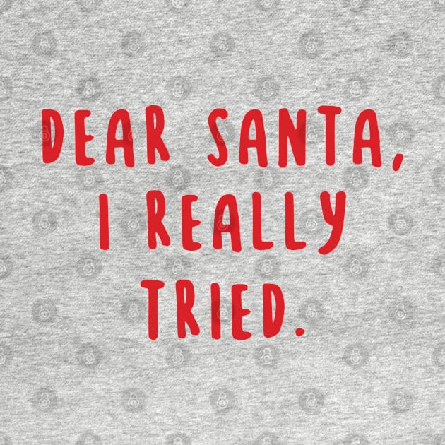 Dear Santa I Really Tried by gabrielakaren